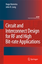 John R Long, John R. Long, Hug Veenstra, Hugo Veenstra - Circuit and Interconnect Design for RF and High Bit-rate Applications
