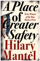 Hilary Mantel - A Place of Greater Safety