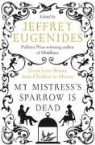 Jeffrey Eugenides, Jeffrey Eugenides - My Mistress's Sparrow is Dead