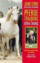 Sinclair Browning, John Lyons - Pferdetraining ohne Zwang