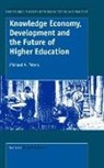 Michael Peters, Michael A. Peters - Knowledge Economy, Development and the Future of Higher Education