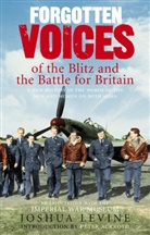 Joshua Levine, Levine Joshua - Forgotten Voices of the Blitz and the Battle For Britain