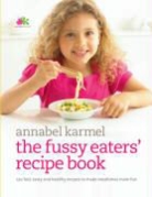 Annabel Karmel, Karmel Annabel - Fussy Eaters' Recipe Book