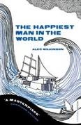 Alec Wilkinson - The Happiest Man in the World