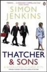 Simon Jenkins - Thatcher and Sons: A Revolution in Three Acts