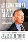 James M. Jeffords, James M./ Daley Jeffords, Jeffords James M. - An Independent Man