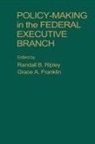Ripley, Mike Ripley, Randall B. Ripley, Randall B. (EDT)/ Franklin Ripley, Grace A. Franklin, Randall B. Ripley - Policy-Making in the Federal Executive Branch