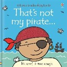 Watt, Fiona Watt, Watt Fiona, WELLS, Rachel Wells, Rachel (ill) Wells... - That's Not my Pirate
