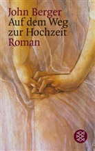 John Berger - Auf dem Weg zur Hochzeit