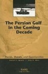 Daniel Byman, Daniel L Byman, Daniel L. Byman, John R Wise, John R. Wise - The Persian Gulf in the Coming Decade