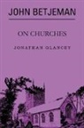 Jonathan Glancey - John Betjeman on Churches