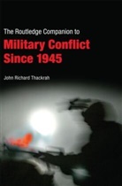 John Richard Thackrah, John R. Thackrah, John Richard Thackrah, R. Thackrah John, Thackrah John Richard - Routledge Companion to Military Conflict Since 1945