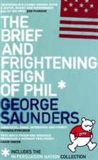 George Saunders - The Brief and Frigntening Reign of Phil