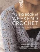 Hilary Mackin, Hilary Whiting Mackin, Sue Whiting - Big Book of Weekend Crochet