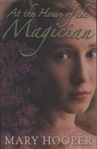 Mary Hooper - At the House of the Magician