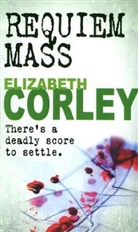 Elizabeth Corley, Elizabeth (Author) Corley - Requiem Mass
