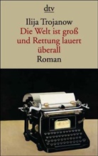 Ilija Trojanow - Die Welt ist groß und Rettung lauert überall