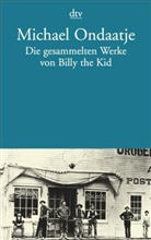 Michael Ondaatje, L.A. Huffman - Die gesammelten Werke von Billy the Kid