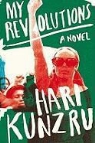 Hari Kunzru - My Revolutions