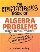 W Michael Kelley, W. Michael Kelley - The Humongous Book of Algebra Problems