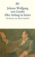 Johann Wolfgang von Goethe, Hein Friedrich, Heinz Friedrich - Aller Anfang ist heiter