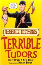 Terry Deary, Neil Tonge, Martin Brown - The Terrible Tudors
