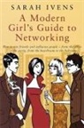 Sarah Ivens, Ivens Sarah, Sarah Ivens Moffett - A Modern Girl's Guide to Networking
