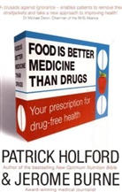 Jerome Burne, Burne Jerome, BSc Holford, Patrick Holford, Patrick Burne Holford, Holford Patrick - Food Is Better Medicine Than Drugs