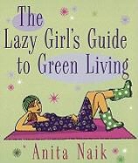 Anita Naik - Lazy Girl's Guide to Green Living