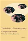 Mike Wayne, Mike (Brunel University (UK).) Wayne - Politics of Contemporary European Cinema