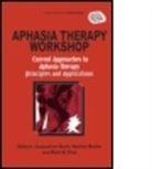 Jacqueline Ann Fink Stark, STARK JACQUELINE ANN FINK RUTH M, Ruth Fink, Fink Ruth, Nadine Martin, Martin Nadine... - Aphasia Therapy Workshop: Current Approaches to Aphasia Therapy