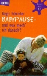 Birgit Schreiber - Babypause, und was mach' ich danach?