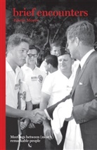 Edwin Moore - 100 Brief Ecounters: Meeting Between (Mostly) Remarkable People