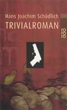 Hans J. Schädlich, Hans Joachim Schädlich - Trivialroman