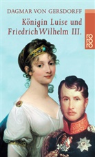 Dagmar von Gersdorff - Königin Luise und Friedrich Wilhelm III.