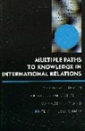 Zeev (EDT)/ Mintz Maoz, Zeev Maoz, Maoz Zeev, Alex Mintz, Clifton T Morgan, Clifton T. Morgan... - Multiple Paths to Knowledge in International Relations