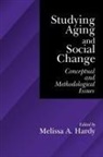 Melissa A Hardy, Melissa A Hardy, Melissa A. Hardy - Studying Aging and Social Change