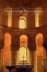 Andy J Moye, Andy J. Moye - The Presbyterian Prescription