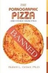 Robert L. Geiser - The Pornographic Pizza