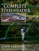 John Larison, James R. Larison - Complete Steelheader