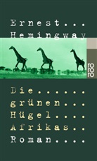 Ernest Hemingway - Die grünen Hügel Afrikas