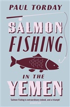 Paul Torday - Salmon Fishing in the Yemen