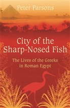 Peter Parsons, Prof Peter Parsons - The City of the Sharp-Nosed Fish