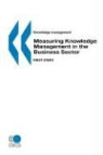 Oecd Published by Oecd Publishing, Publi Oecd Published by Oecd Publishing, Oecd Publishing - Knowledge Management Measuring Knowledge Management in the Business Sector: First Steps