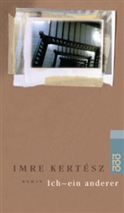Imre Kertesz, Imre Kertész - Ich - ein anderer
