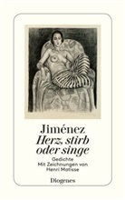 Juan R Jimenez, Juan R Jiménez, Juan R. Jiménez, Juan Ramón Jiménez, Henri Matisse, Hans Leopold Davi... - Herz, stirb oder singe