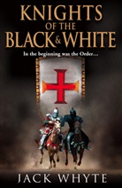 Jack Whyte - The Knights of the Black and White