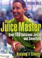 Jason Vale, Jason ''The Juice Master'' Vale, Vale Jason - The Juice Master Keeping it Simple