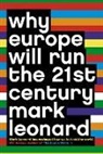 Mark Leonard, Leonard Mark - Why Europe Will Run the 21st Century