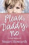 Stuart Howarth, Howarth Stuart - Please, Daddy, No